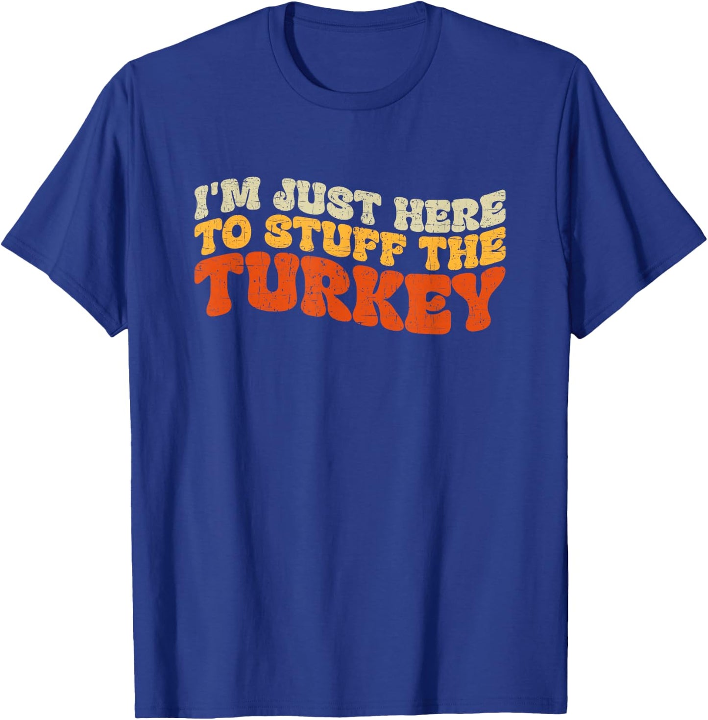 I'm Just Here To Stuff The Turkey Retro Thanksgiving Couple T-Shirt - T-Shirt | Royal