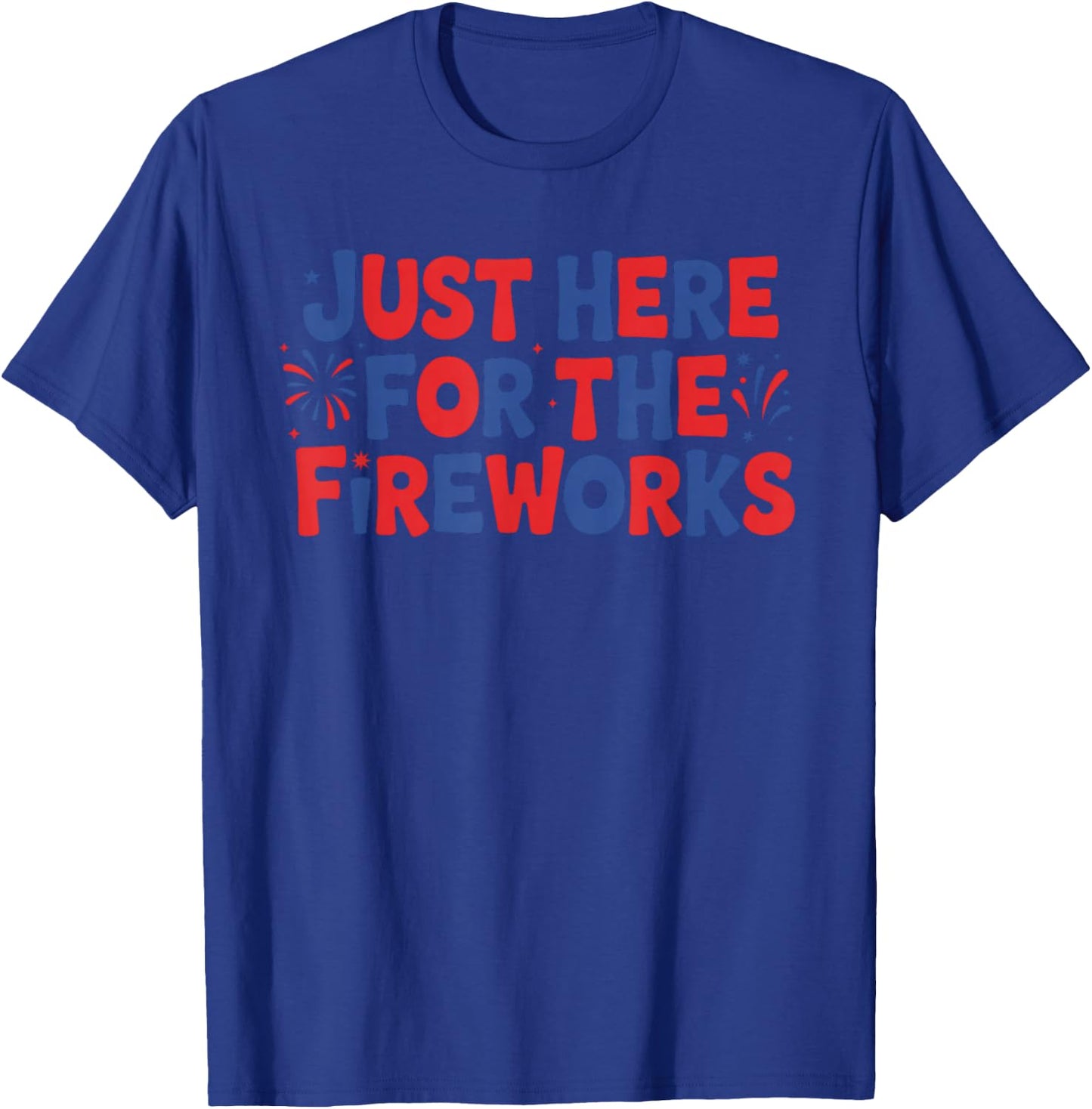 Just Here for The Fireworks T-Shirt - T-Shirt | Royal