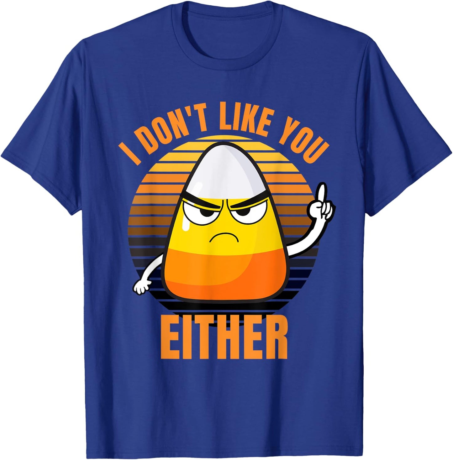 I Don't Like You Either Funny Candy Corn Halloween T-Shirt - T-Shirt | Royal