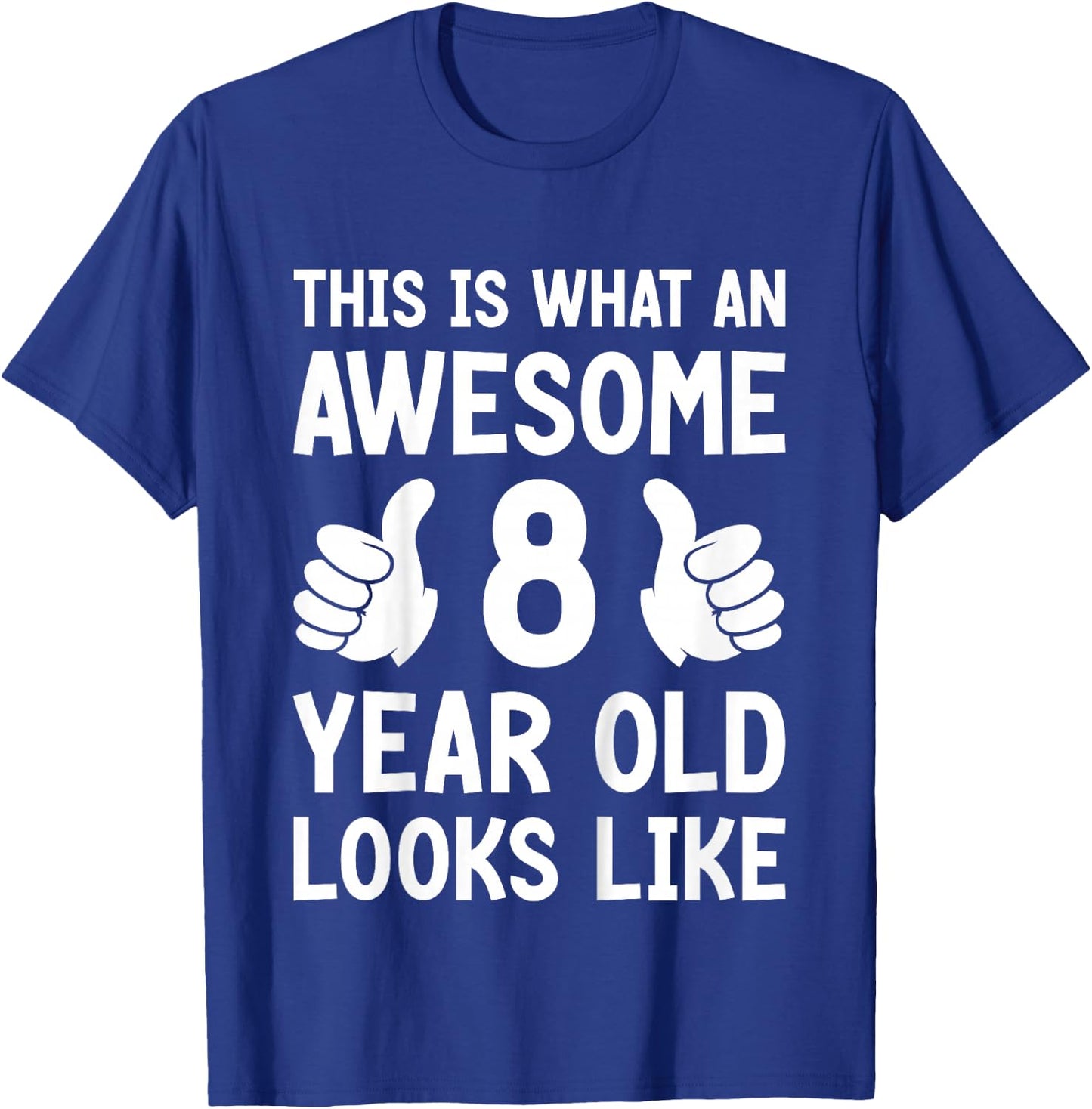 Kids This Is What An Awesome 8 Year Old Looks Like 8th Birthday T-Shirt - T-Shirt | Royal