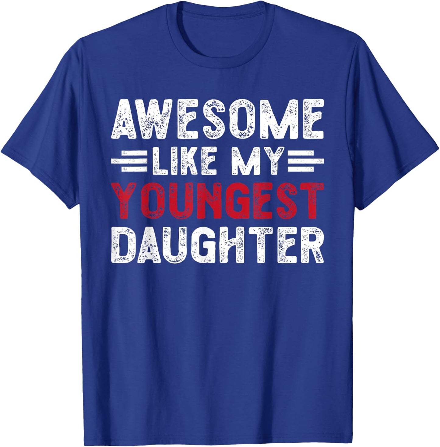 Awesome Like My Youngest Daughter Funny Vintage Father's Day T-Shirt - T-Shirt | Royal