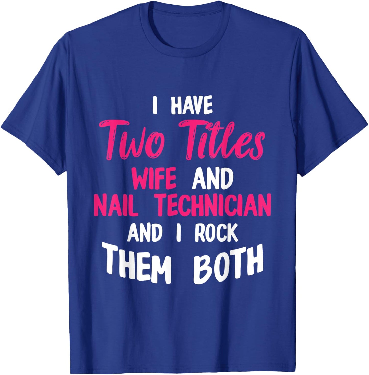 Nail Technician Wife Nail Tech Artist Manicurist T-Shirt - T-Shirt | Royal