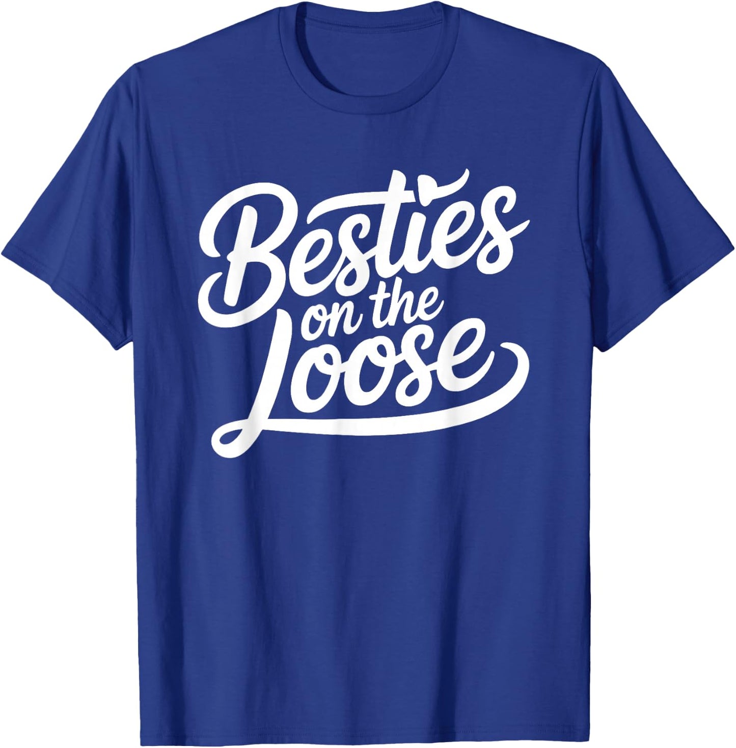 Besties on the Loose T-Shirt - T-Shirt | Royal
