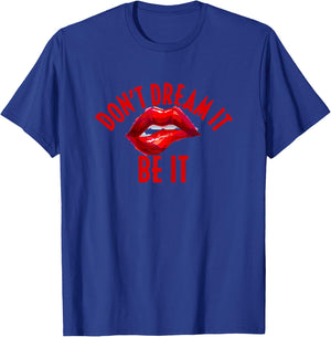 Don't Dream It Be It Funny Lips T-Shirt - T-Shirt | Royal