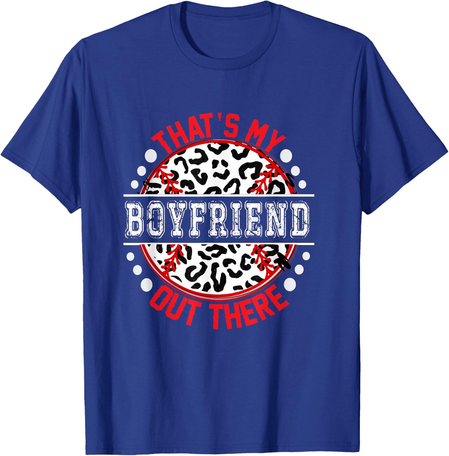 That's My BOYFRIEND Out There Baseball Cute Trendy T-Shirt - T-Shirt | Royal