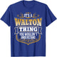 its a Walton thing you wouldnt understand Walton T-Shirt - T-Shirt | Royal