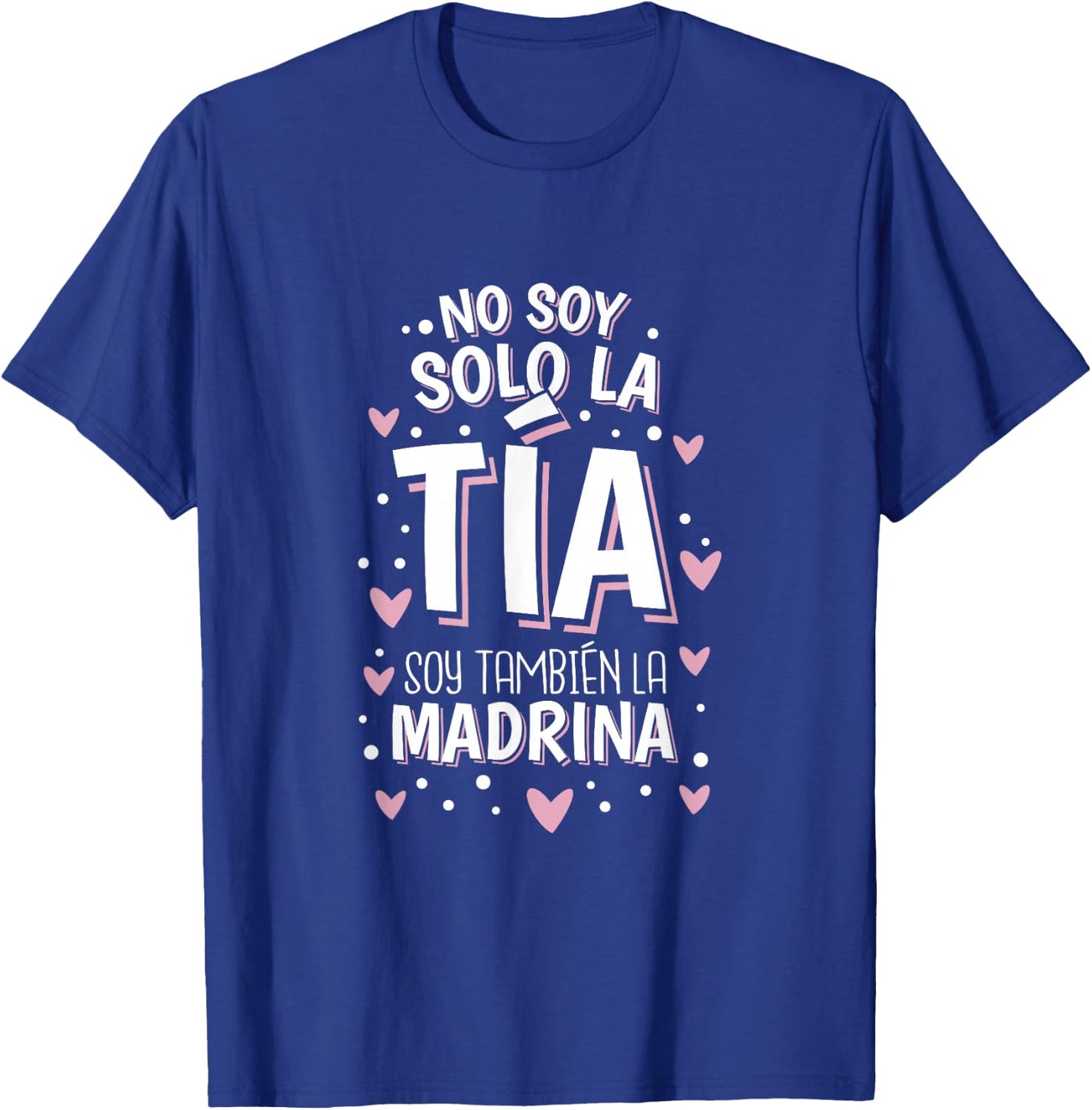 No Soy Solo La Tia Soy La Madrina T-Shirt - T-Shirt | Royal