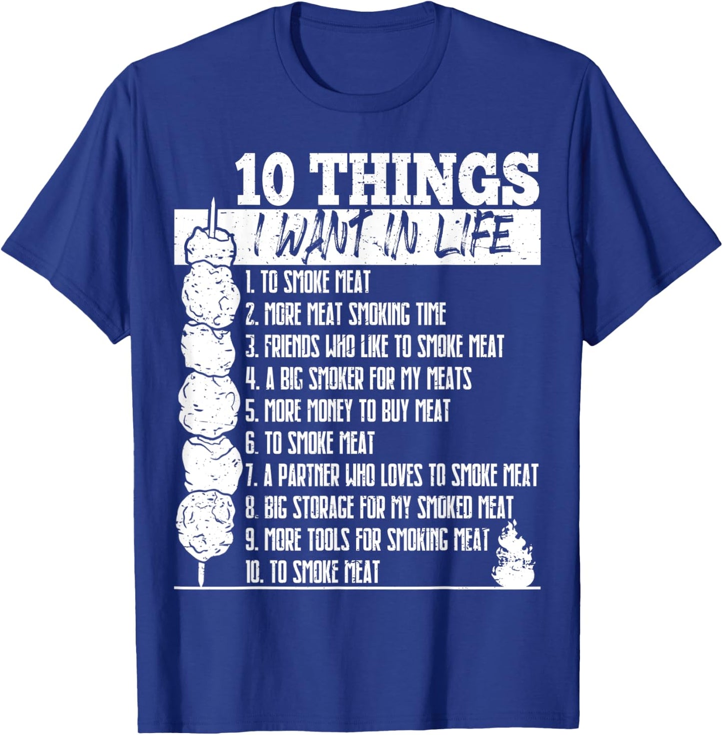 10 Things I Want in Life to Smoke Meat Funny BBQ Dad T-Shirt - T-Shirt | Royal