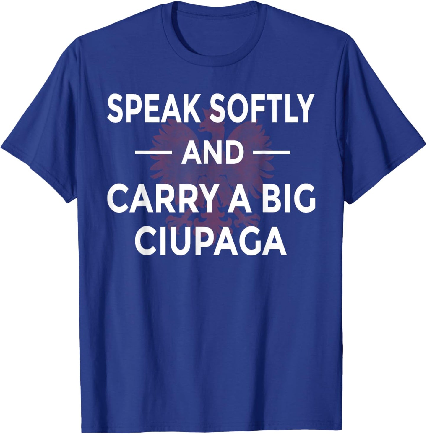 Speak Softly And Carry A Big Ciupaga Polish T-Shirt - T-Shirt | Royal