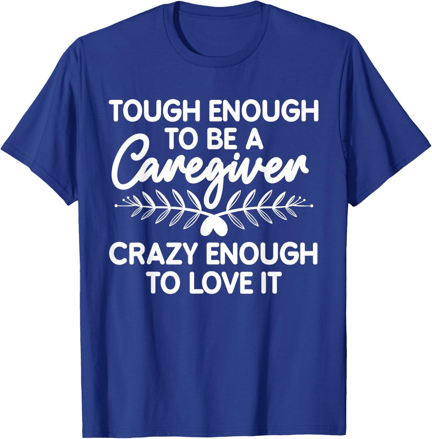 Funny Caregiver Art Men Girls Caregiving Caregiver T-Shirt - T-Shirt | Royal