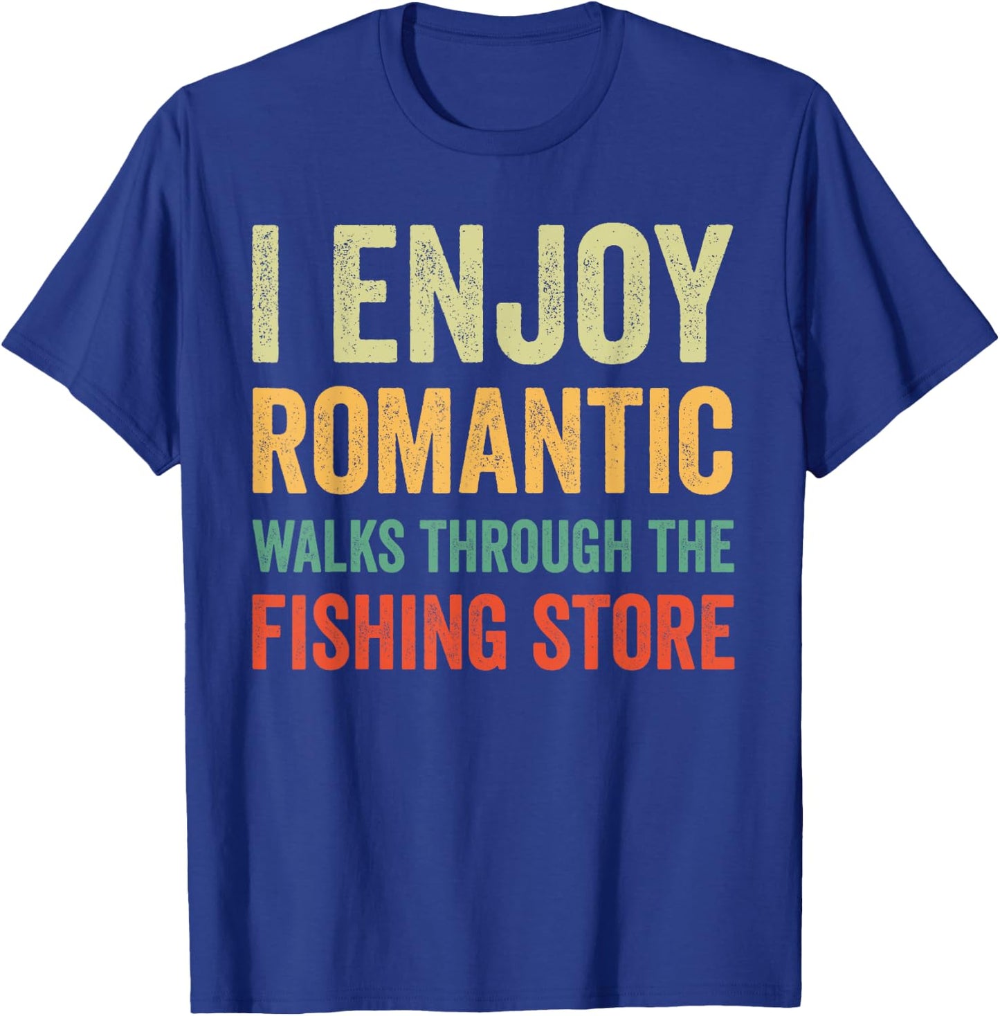 I Enjoy Romantic Walks Through The Fishing Store T-Shirt - T-Shirt | Royal