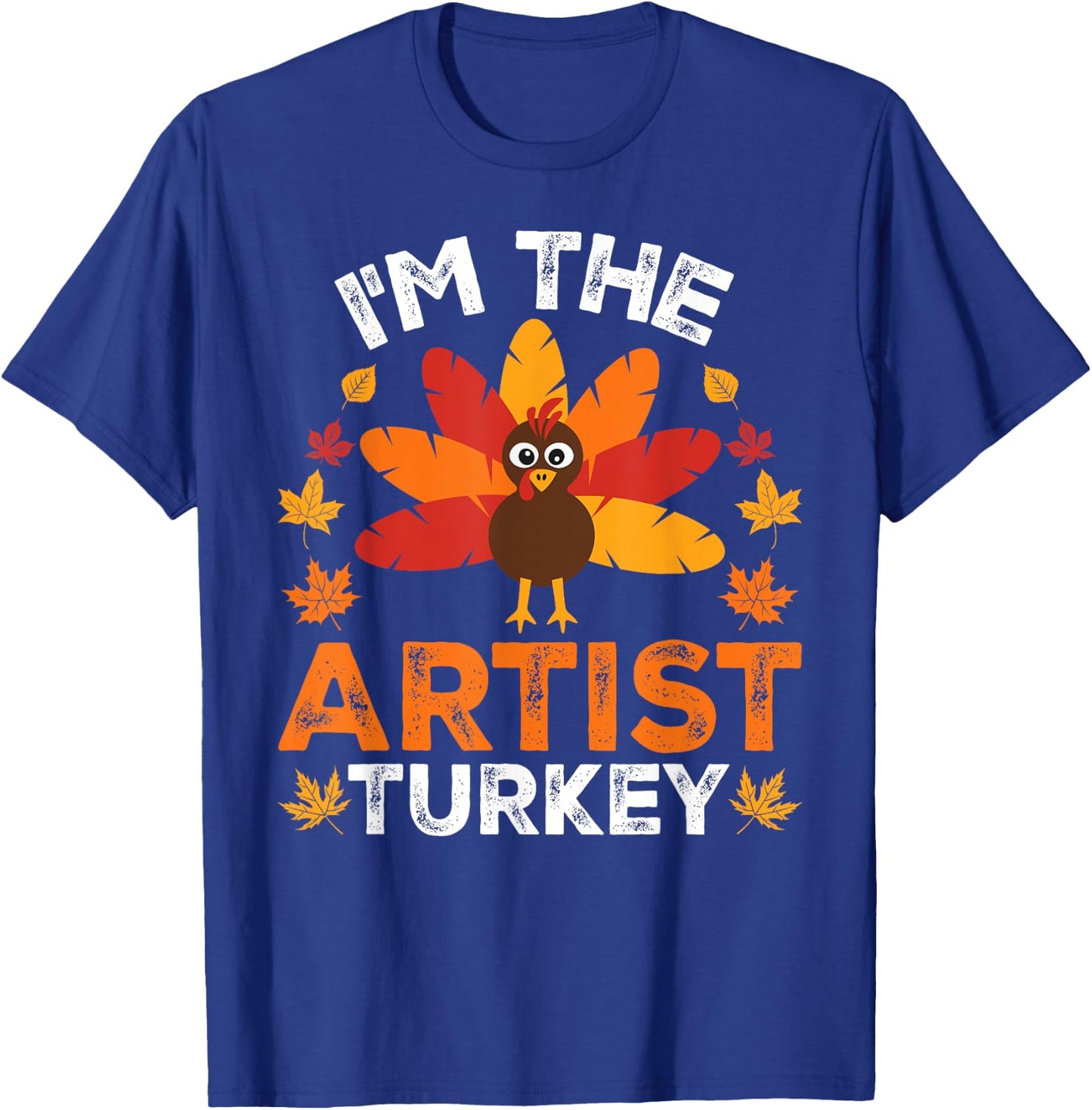 I'm The Artist Turkey, Funny Turkey Thanksgiving T-Shirt - T-Shirt | Royal