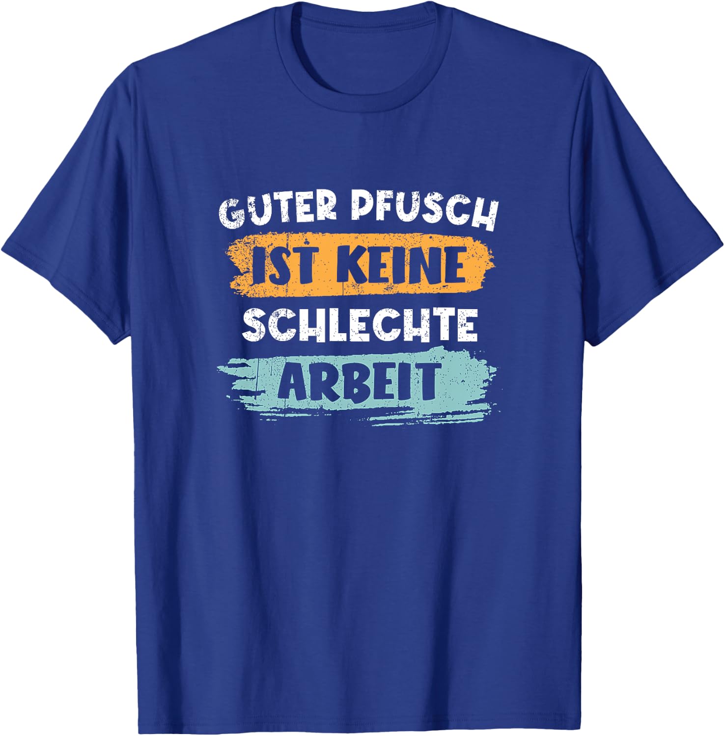 Guter Pfusch Ist Keine Schlechte Arbeit Handwerker Premium T-Shirt - T-Shirt | Royal