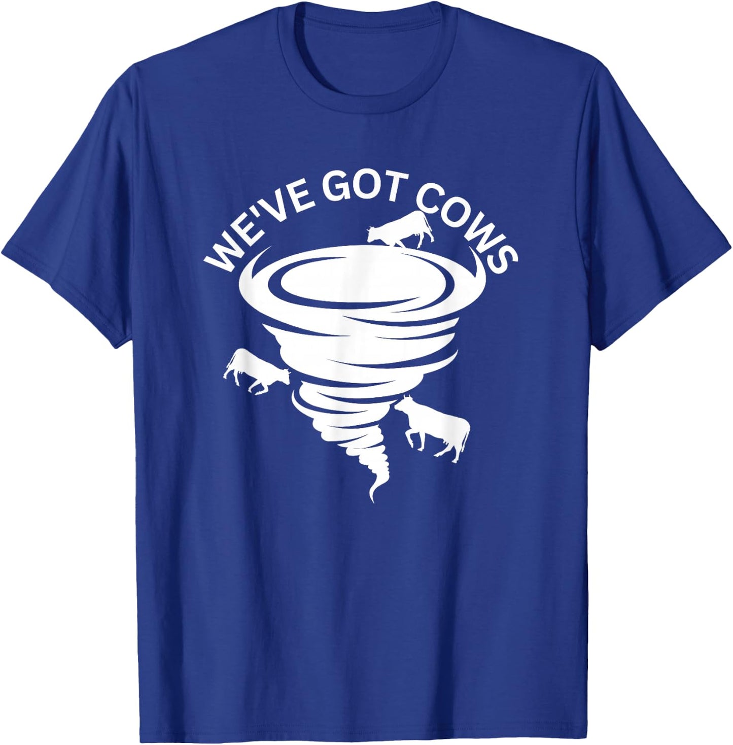 Funny We've Got Cows Tornado Storm Chaser T-Shirt - T-Shirt | Royal