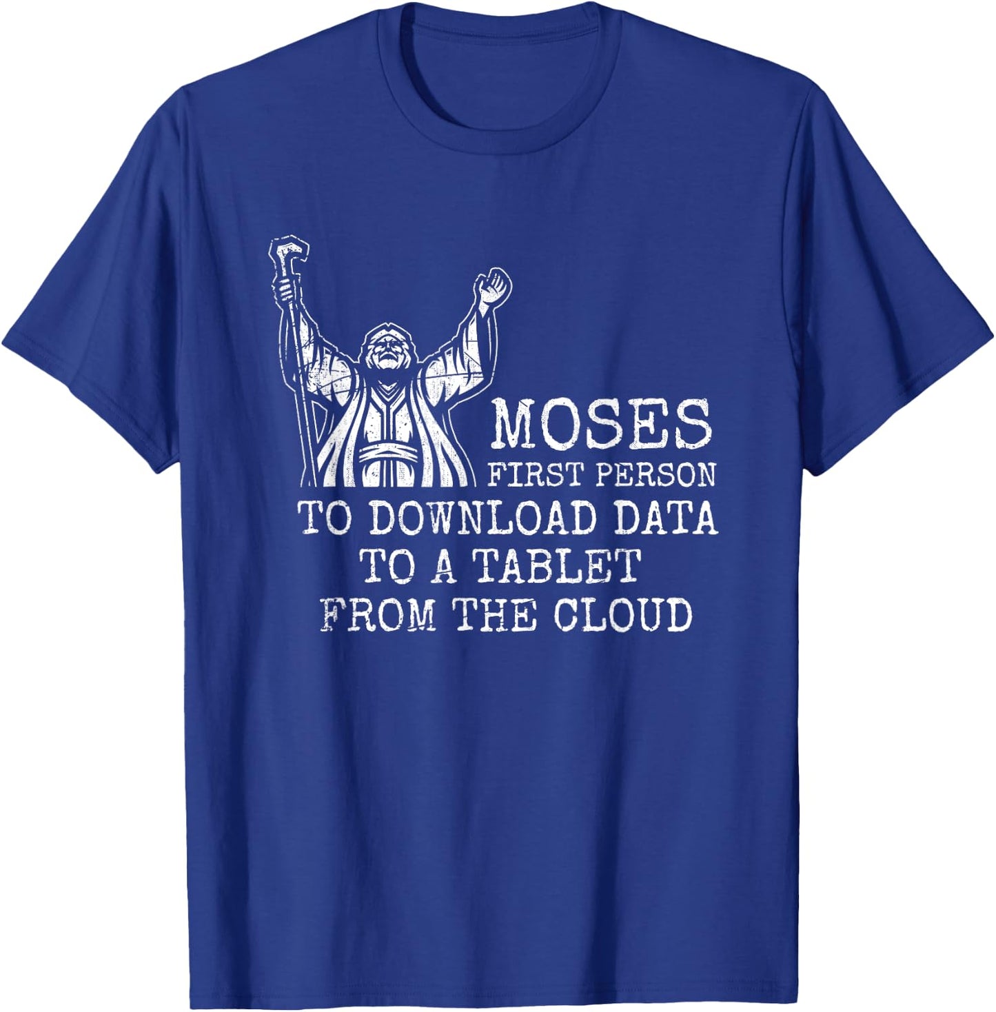 Moses First Person To Download Data Prayer T-Shirt - T-Shirt | Royal