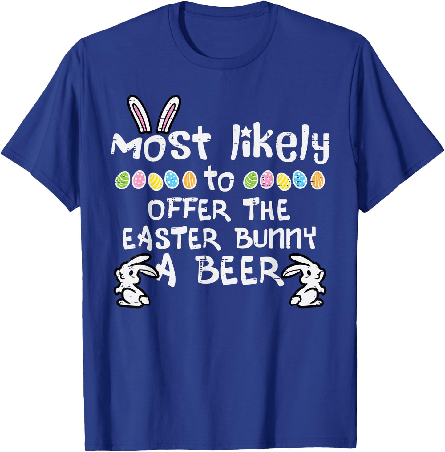 Most Likely To Offer Easter Bunny Family Matching Dad Men T-Shirt - T-Shirt | Royal