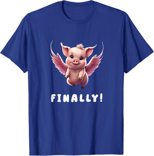 Finally, Cute Pink Pig Flying When The Pigs Fly Saying Funny T-Shirt - T-Shirt | Royal