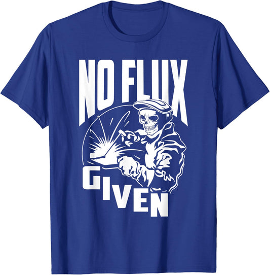 No Flux Given - Funny Welder & Welding Small T-Shirt - T-Shirt | Royal