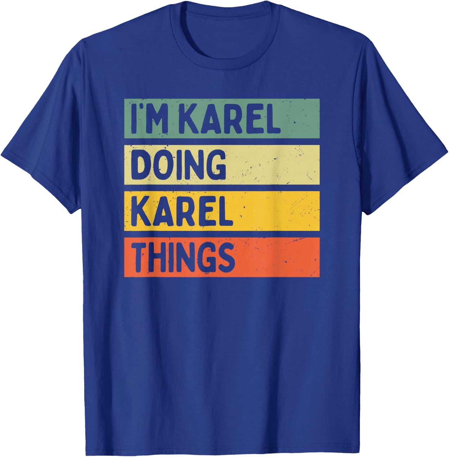Citation personnalisée humoristique I'm Karel Doing Karel Things T-Shirt - T-Shirt | Royal