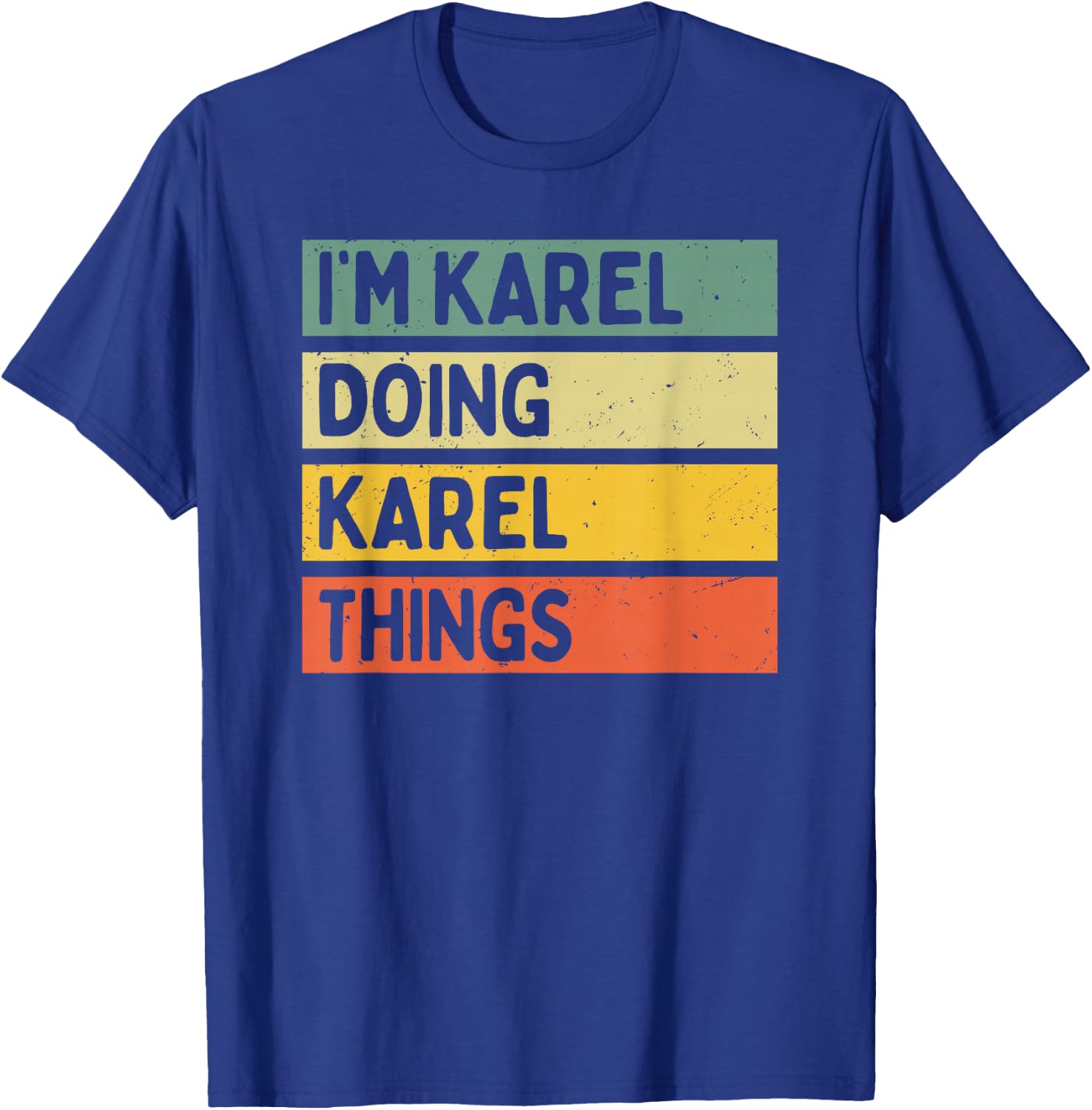 Citation personnalisée humoristique I'm Karel Doing Karel Things T-Shirt - T-Shirt | Royal