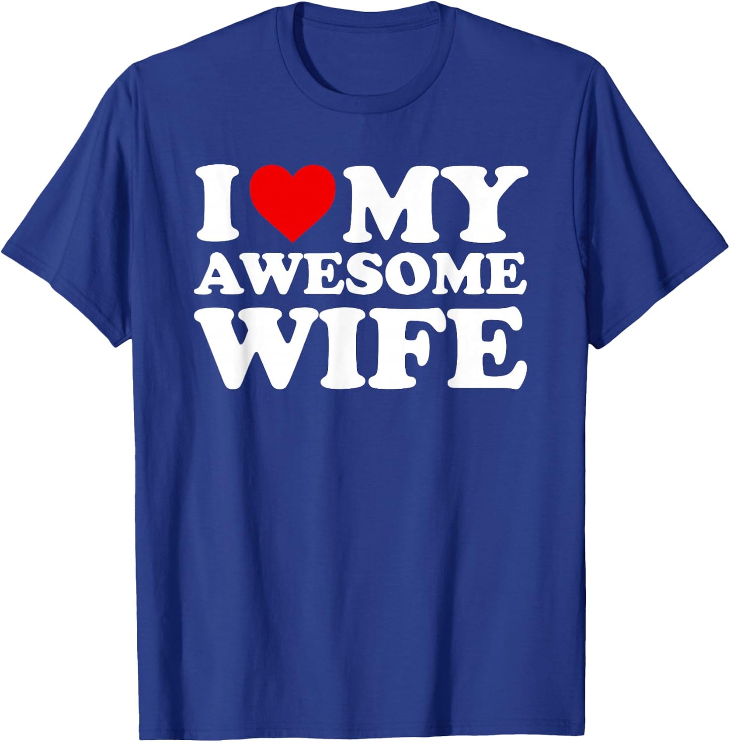 I Love My Awesome Wife Design with Heart T-Shirt - T-Shirt | Royal