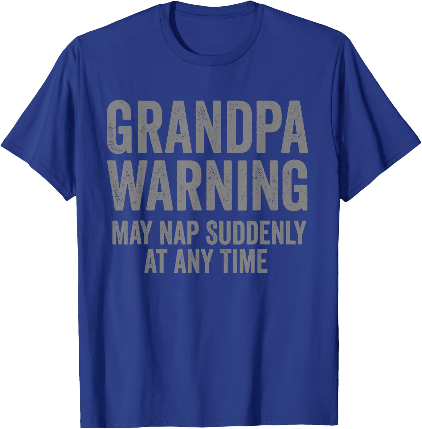 Grandpa Warning May Nap Suddenly Funny Grandfather T-Shirt - T-Shirt | Royal