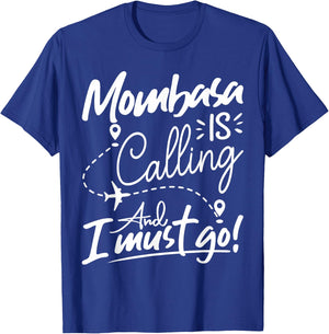 Funny Mombasa Is Calling and I Must Go - Kenya Travel T-Shirt - T-Shirt | Royal