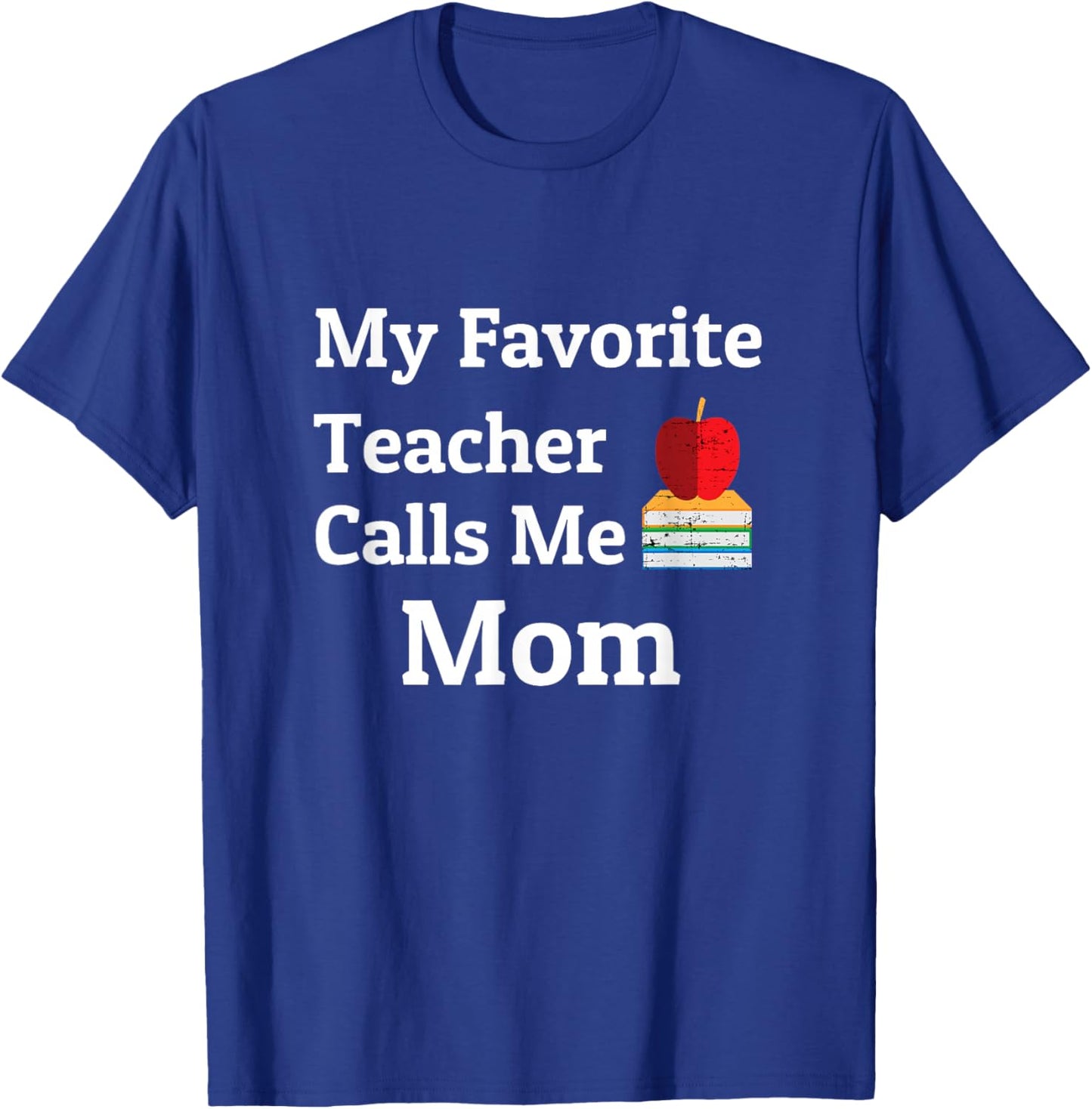 My Favorite Teacher Calls Me Mom T-Shirt - T-Shirt | Royal