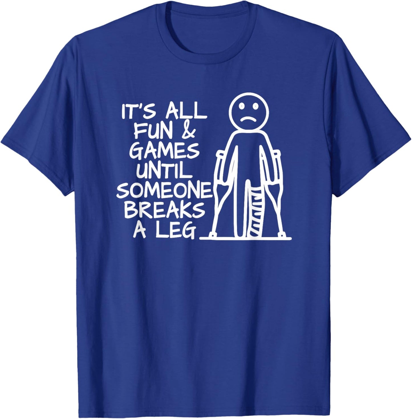 Broken Leg Funny T-Shirt - T-Shirt | Royal