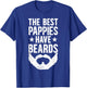 Best Pappies Have Beards Pappy Grandpa Pappy Grandfather T-Shirt - T-Shirt | Royal