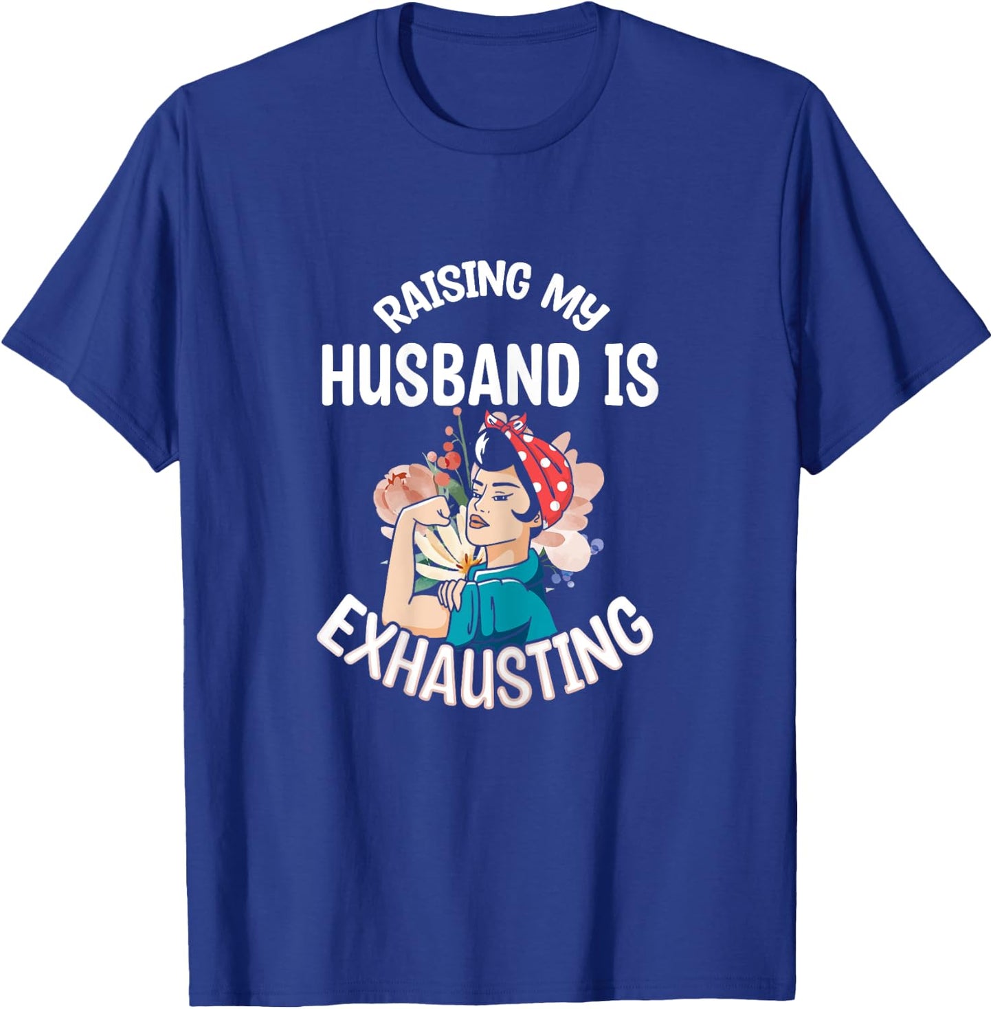 Gifts For Woman Who Has Everything Funny Raising My Husband Is Exhausting Black X-Small Modern Cartoon T-Shirt - T-Shirt | Royal