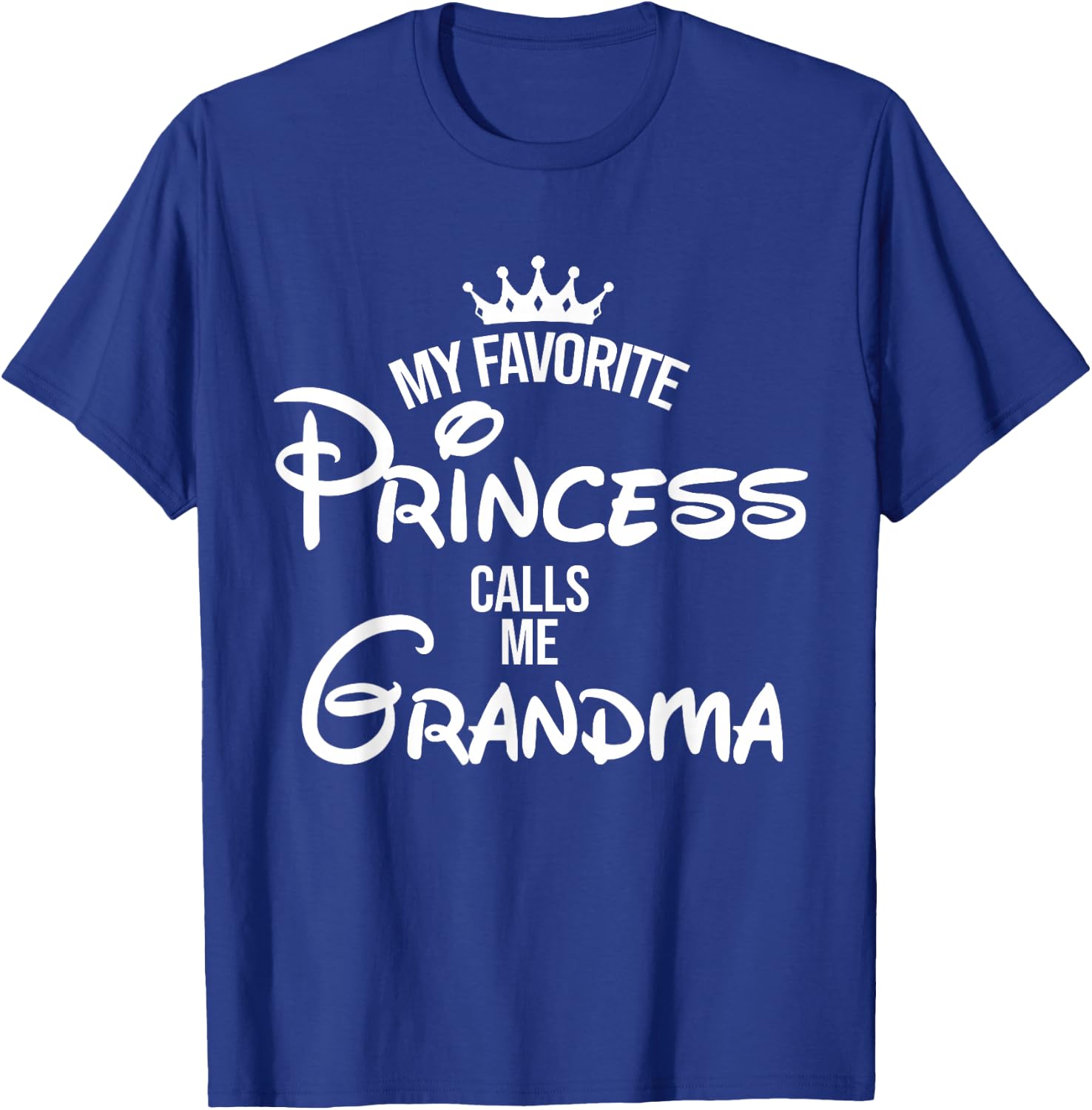 My Favorite Princess Calls Me Grandma Shirt Mom Mothers Day T-Shirt - T-Shirt | Royal