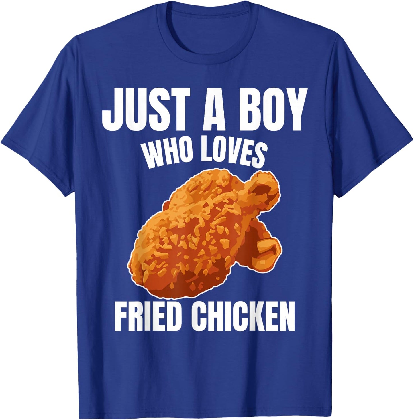 Just A Boy Who Loves Fried Chicken Chicken Food Lover T-Shirt - T-Shirt | Royal