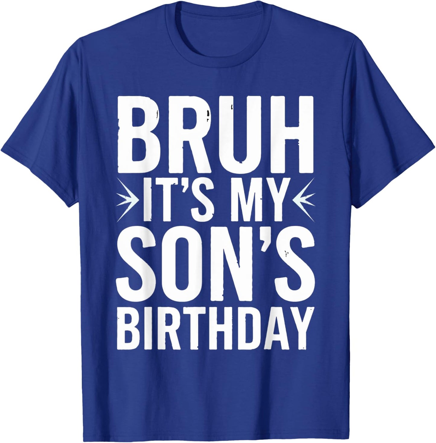 Bruh It's My Son's Birthday Mother Father Boys Kids Birthday T-Shirt - T-Shirt | Royal