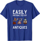 Easily Distracted by Antiques Funny Antique Lover T-Shirt - T-Shirt | Royal