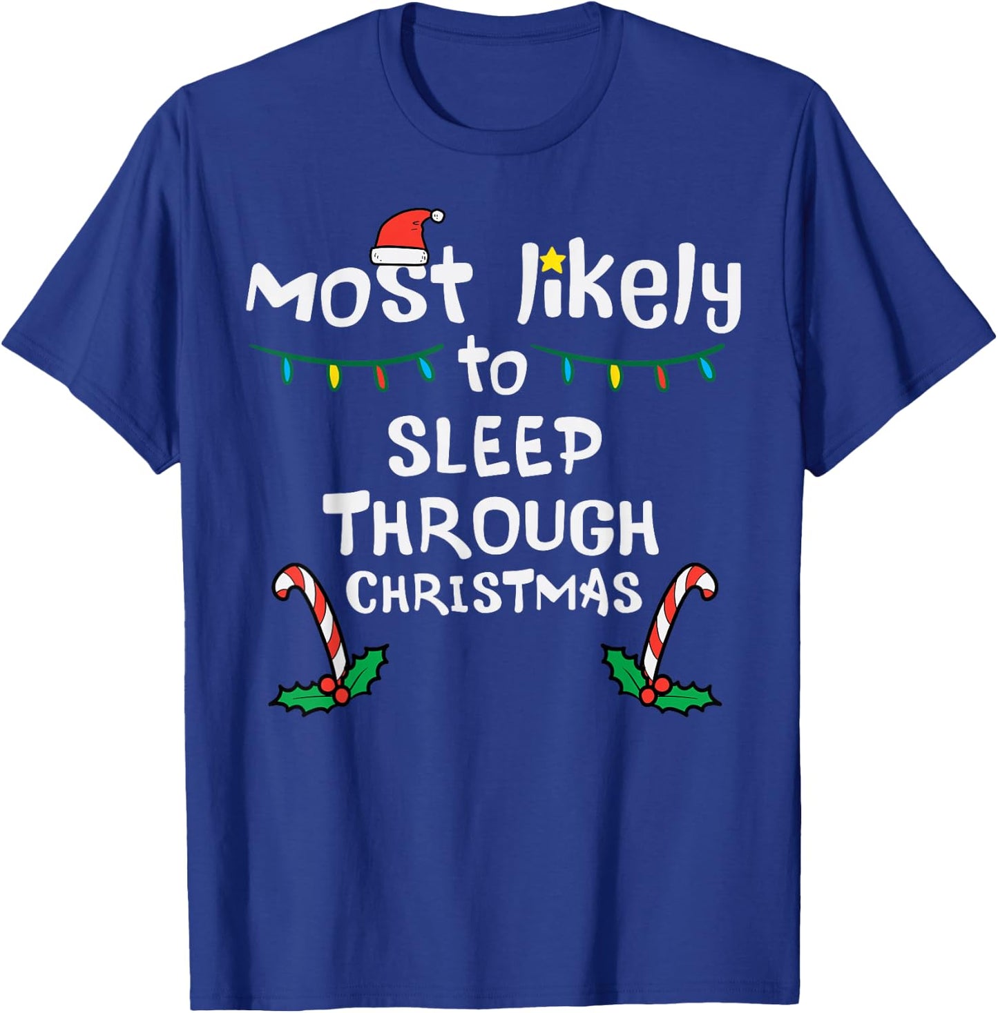 Most Likely Sleep Through Christmas Xmas Family Matching T-Shirt - T-Shirt | Royal