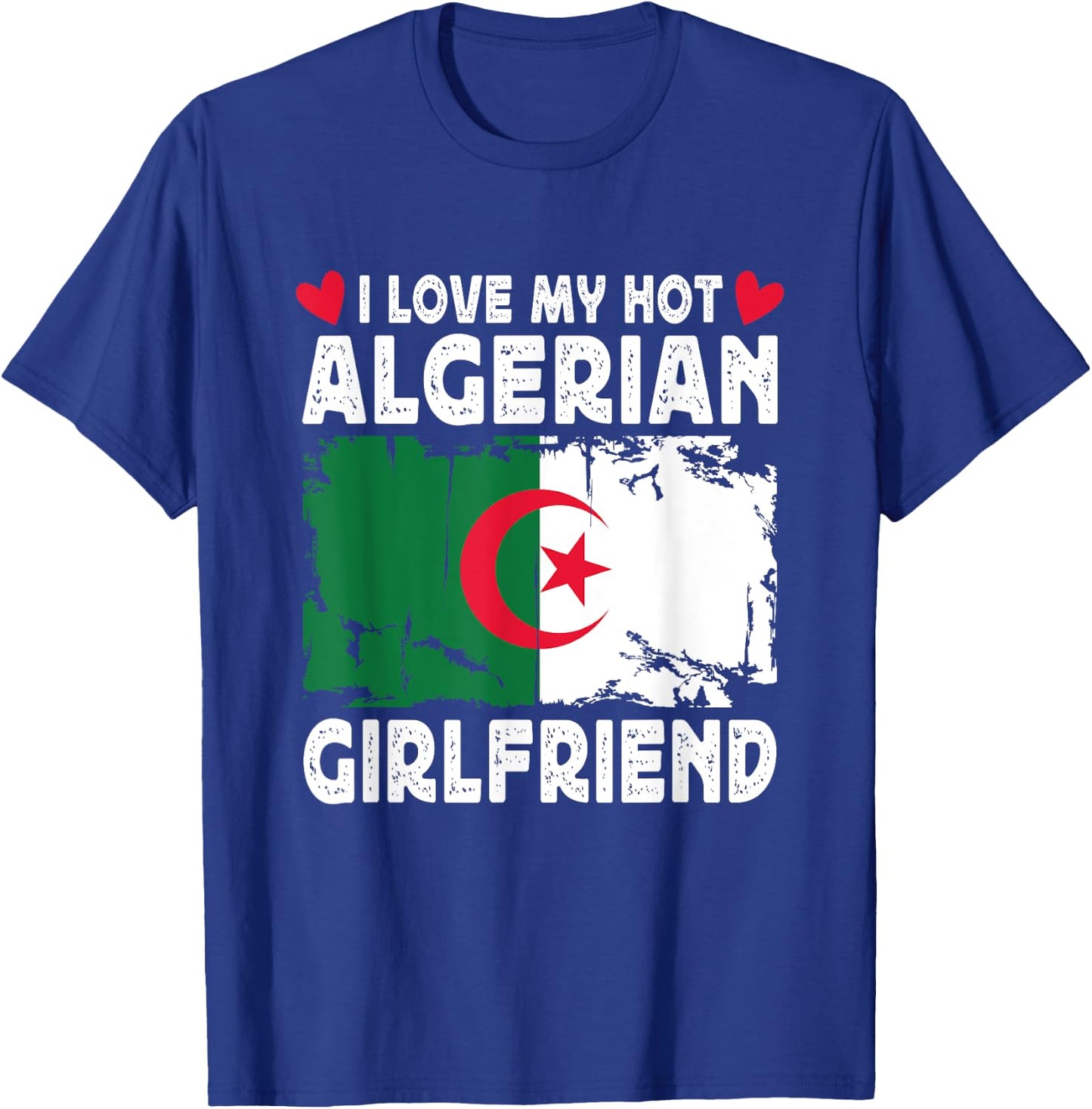I Love My Hot Algerian Girlfriend Couple Algeria Flag T-Shirt - T-Shirt | Royal