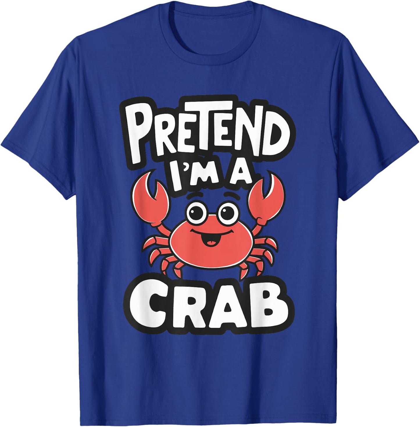 Pretend I'm A Crab T-Shirt - T-Shirt | Royal