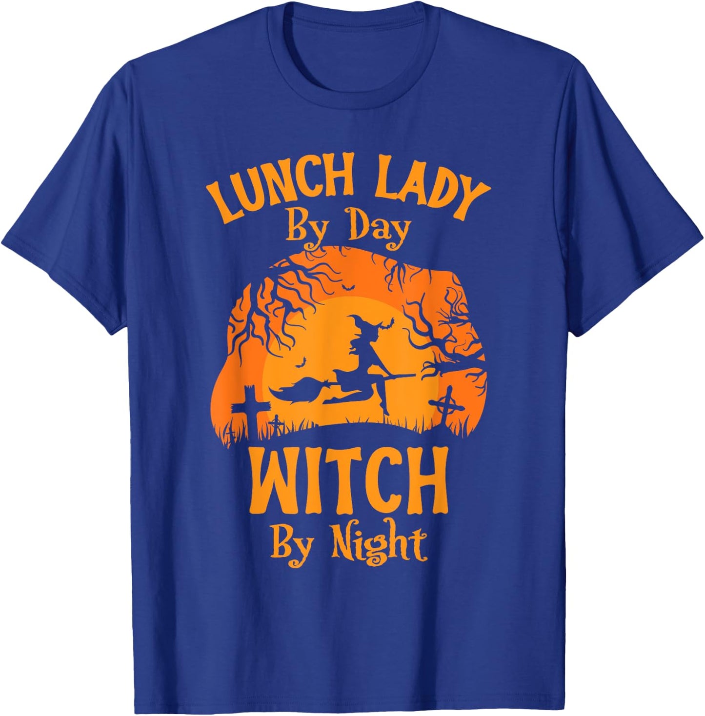 Lunch Lady By Day Witch By Night Funny Halloween Lunch Lady T-Shirt - T-Shirt | Royal