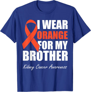 I Wear Orange For My Brother Kidney Cancer Awareness T-Shirt - T-Shirt | Royal
