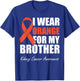 I Wear Orange For My Brother Kidney Cancer Awareness T-Shirt - T-Shirt | Royal