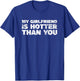 MATCHING COUPLE My Girlfriend is Hotter Than You T-Shirt - T-Shirt | Royal