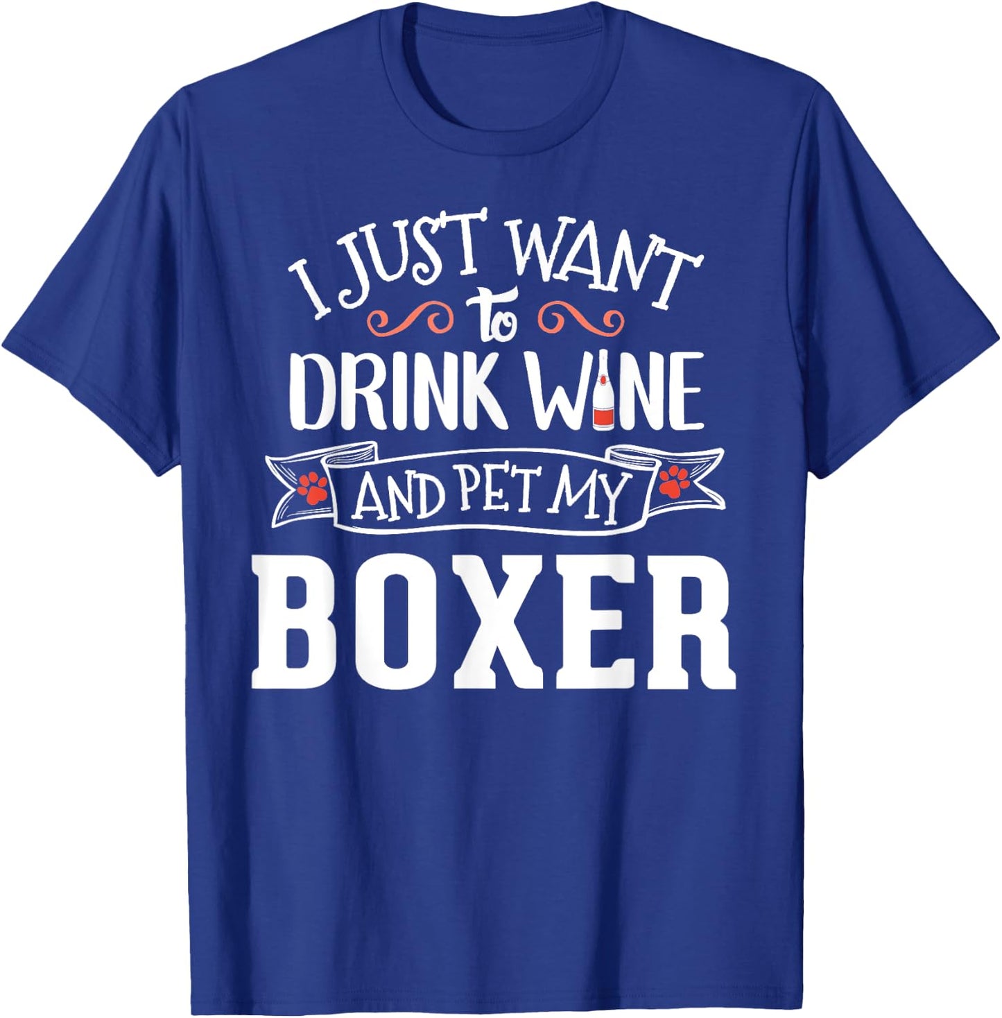 Drink Wine and Pet My Boxer T-Shirt - T-Shirt | Royal