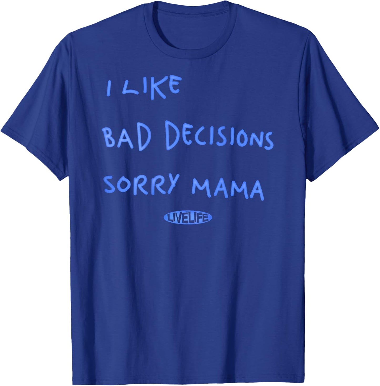 I LIKE BAD DECISIONS SORRY MAMA X Make Memories Backprint , White T-Shirt - T-Shirt | Royal