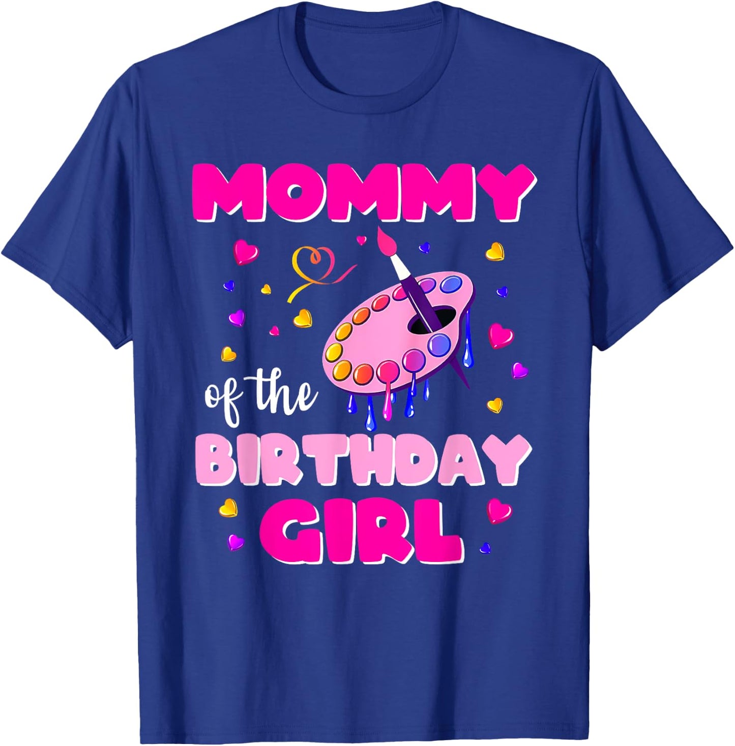 Mommy Of The Birthday Girl Art Painting Family Matching T-Shirt - T-Shirt | Royal