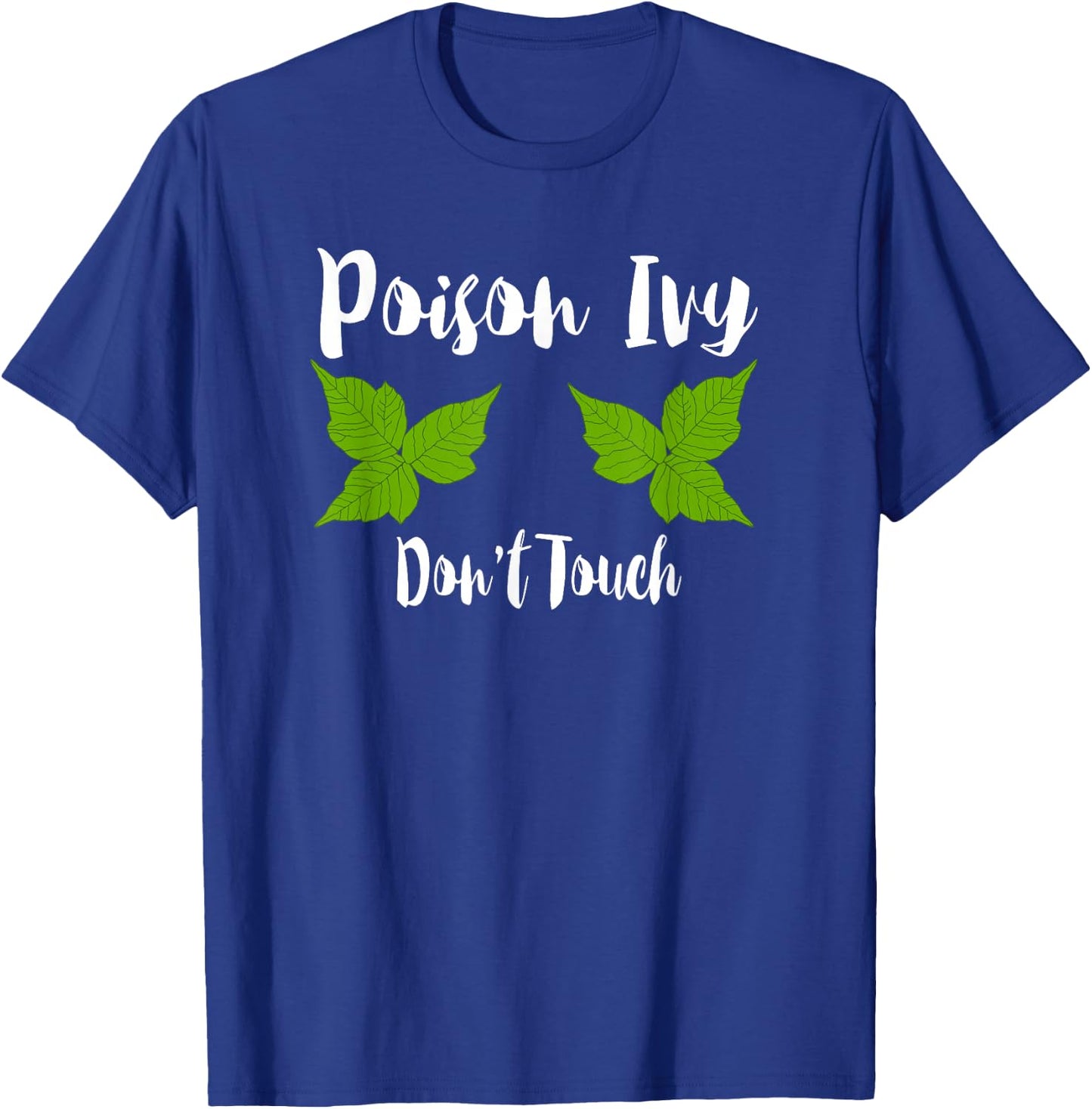 Poison Ivy Don't Touch Funny Botanist Biologist Gift T-Shirt - T-Shirt | Royal