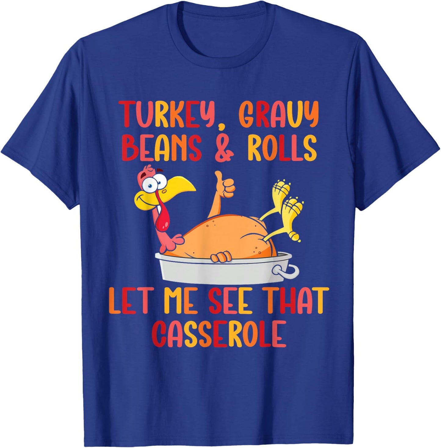 Turkey Gravy Beans And Rolls Funny Autumn Thanksgiving 2023 T-Shirt - T-Shirt | Royal