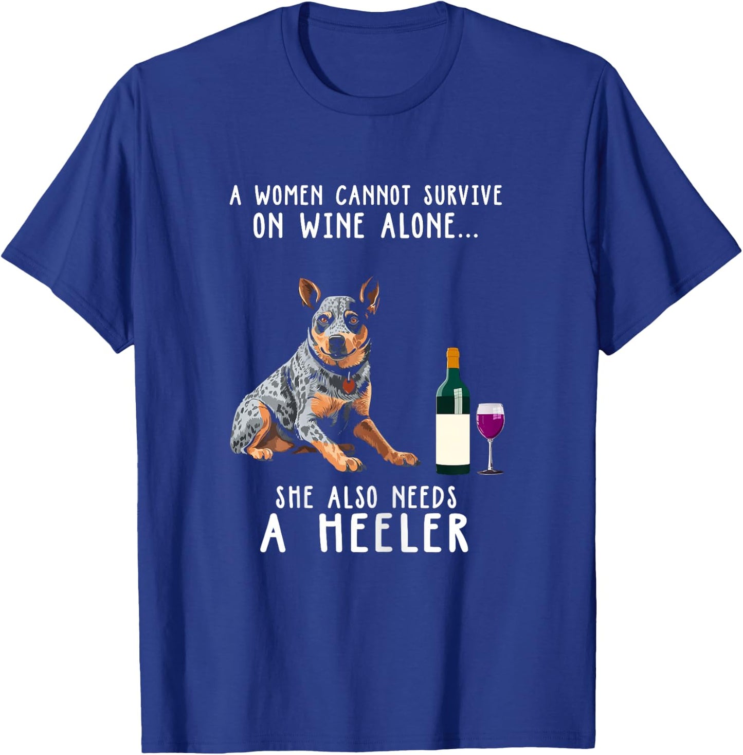 Wine Drinking And Heeler Australian Cattle Lady Dog Lover T-Shirt - T-Shirt | Royal
