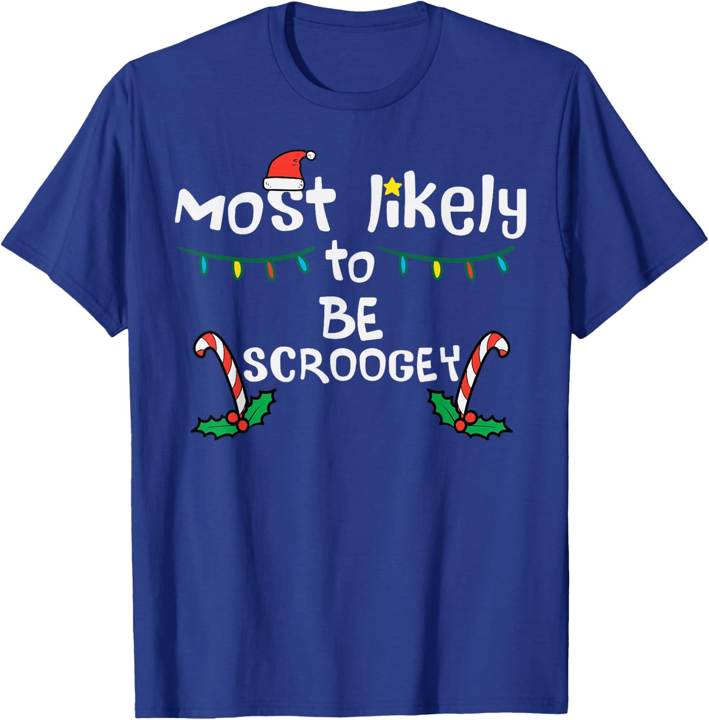 Christmas Most Like Be Scroogey Funny Xmas Family Matching T-Shirt - T-Shirt | Royal