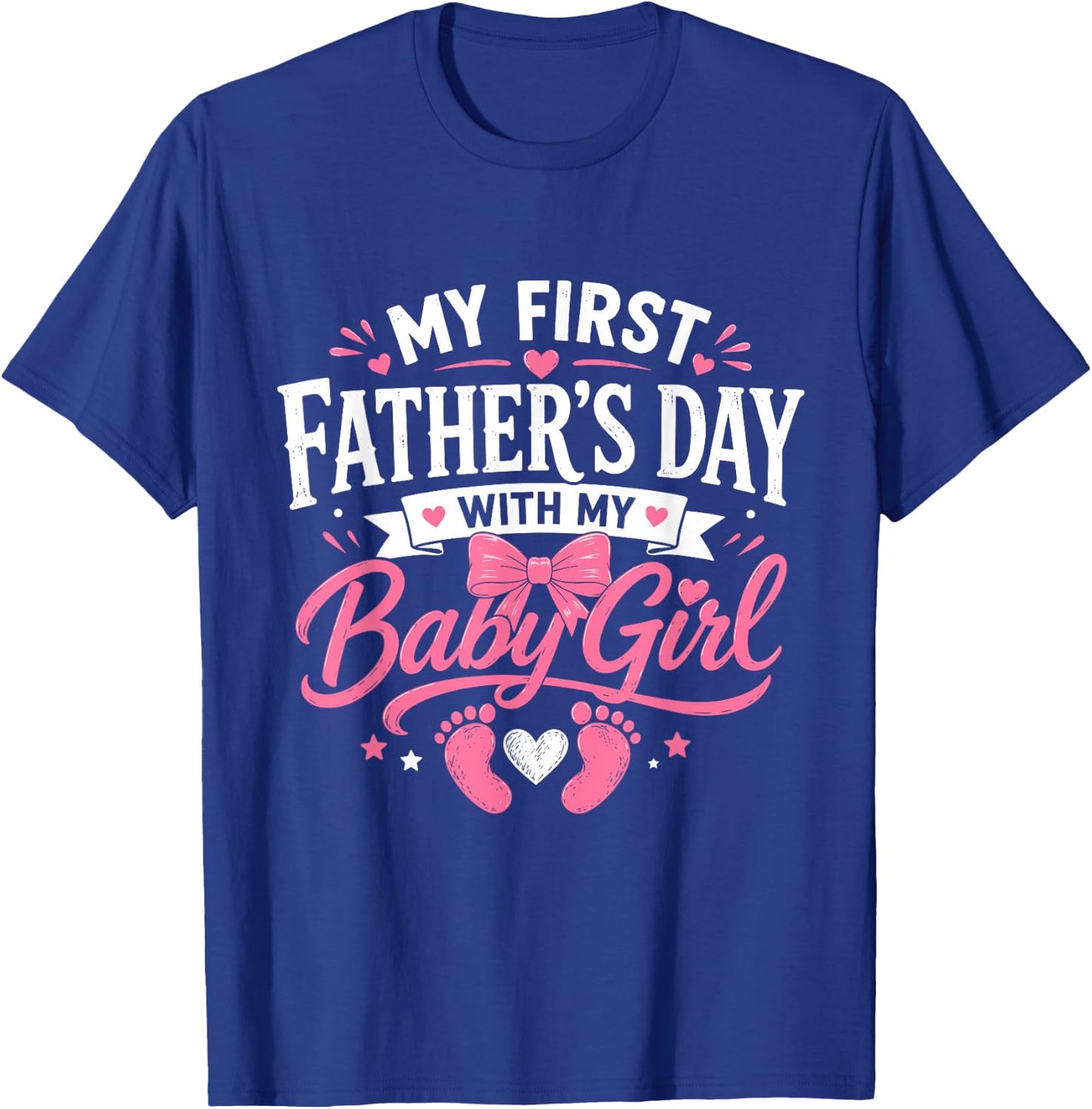 My First Fathers Day with Baby Girl Funny First Time Dad T-Shirt - T-Shirt | Royal